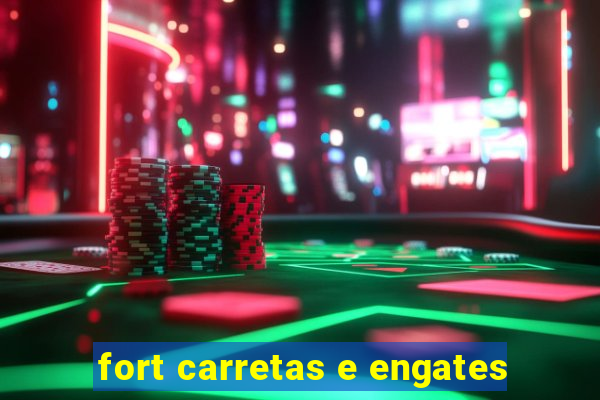 fort carretas e engates